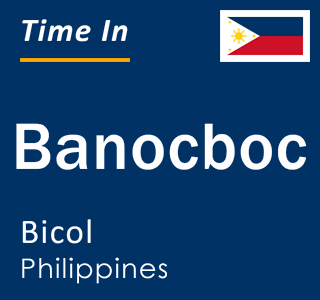 Current local time in Banocboc, Bicol, Philippines