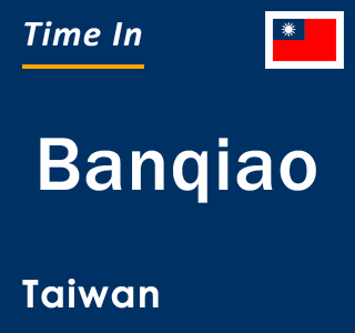 Current local time in Banqiao, Taiwan