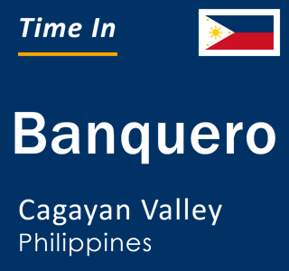 Current local time in Banquero, Cagayan Valley, Philippines