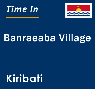 Current local time in Banraeaba Village, Kiribati