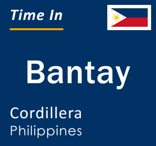 Current local time in Bantay, Cordillera, Philippines