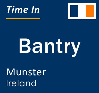 Current local time in Bantry, Munster, Ireland