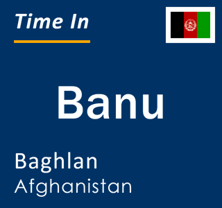 Current time in Banu, Baghlan, Afghanistan