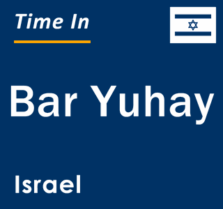 Current local time in Bar Yuhay, Israel