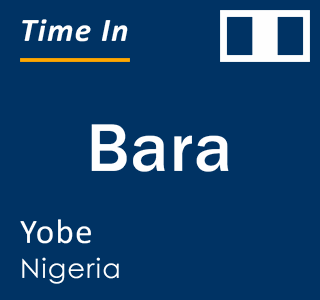 Current time in Bara, Yobe, Nigeria