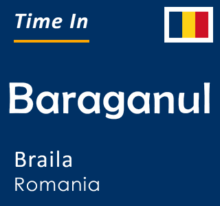Current time in Baraganul, Braila, Romania