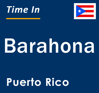 Current local time in Barahona, Puerto Rico