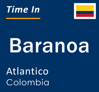 Current time in Baranoa, Atlantico, Colombia