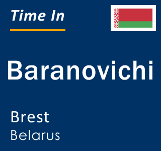 Current local time in Baranovichi, Brest, Belarus