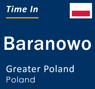 Current local time in Baranowo, Greater Poland, Poland