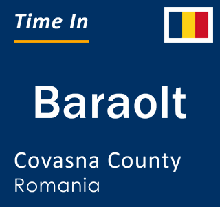Current local time in Baraolt, Covasna County, Romania