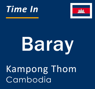 Current local time in Baray, Kampong Thom, Cambodia
