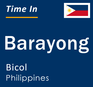 Current local time in Barayong, Bicol, Philippines