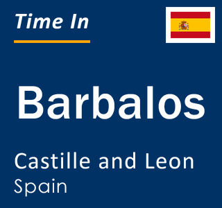 Current local time in Barbalos, Castille and Leon, Spain