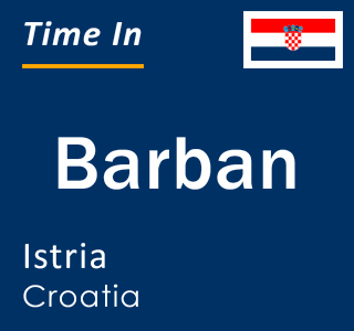 Current local time in Barban, Istria, Croatia