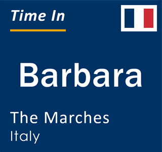 Current local time in Barbara, The Marches, Italy