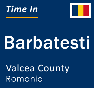Current local time in Barbatesti, Valcea County, Romania