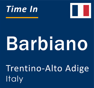 Current local time in Barbiano, Trentino-Alto Adige, Italy
