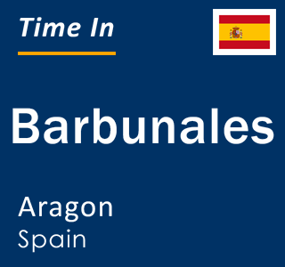 Current local time in Barbunales, Aragon, Spain