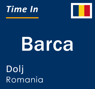 Current local time in Barca, Dolj, Romania