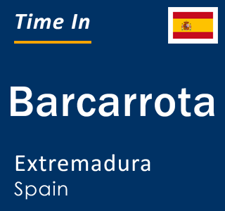 Current local time in Barcarrota, Extremadura, Spain