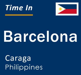 Current local time in Barcelona, Caraga, Philippines