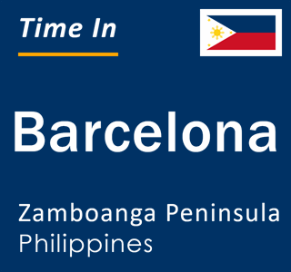 Current local time in Barcelona, Zamboanga Peninsula, Philippines