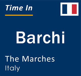 Current local time in Barchi, The Marches, Italy