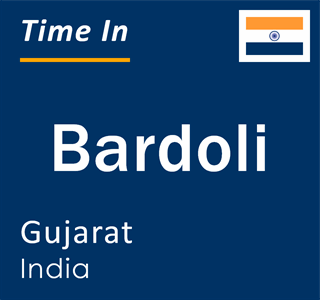 Current local time in Bardoli, Gujarat, India