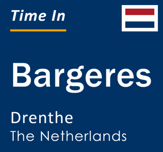 Current time in Bargeres, Drenthe, Netherlands