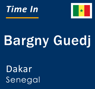 Current local time in Bargny Guedj, Dakar, Senegal