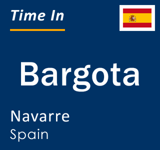 Current local time in Bargota, Navarre, Spain