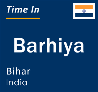 Current local time in Barhiya, Bihar, India