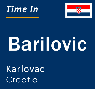 Current local time in Barilovic, Karlovac, Croatia