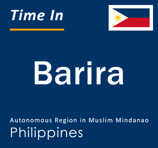 Current local time in Barira, Autonomous Region in Muslim Mindanao, Philippines