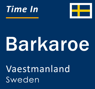 Current time in Barkaroe, Vaestmanland, Sweden