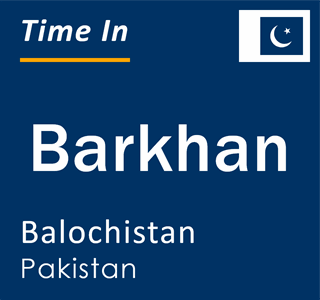 Current local time in Barkhan, Balochistan, Pakistan