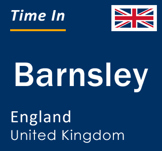 Current local time in Barnsley, England, United Kingdom