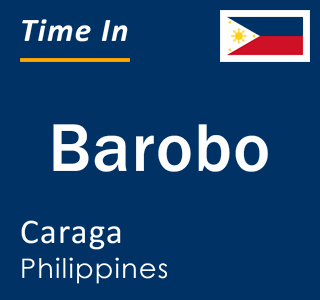 Current local time in Barobo, Caraga, Philippines