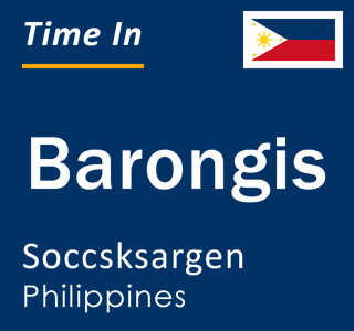 Current local time in Barongis, Soccsksargen, Philippines