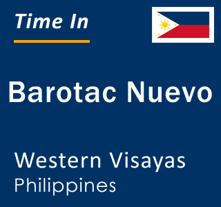 Current local time in Barotac Nuevo, Western Visayas, Philippines