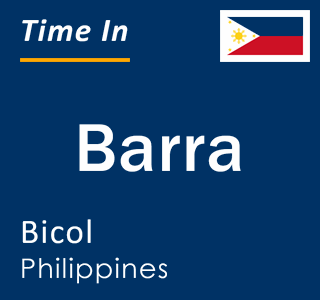 Current local time in Barra, Bicol, Philippines