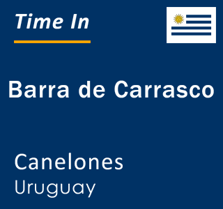 Current local time in Barra de Carrasco, Canelones, Uruguay