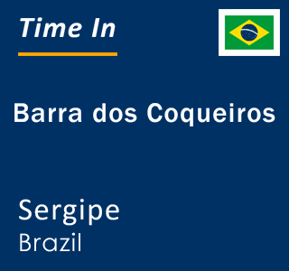 Current local time in Barra dos Coqueiros, Sergipe, Brazil