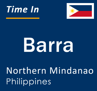 Current time in Barra, Northern Mindanao, Philippines