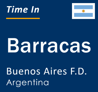 Current time in Barracas, Buenos Aires F.D., Argentina