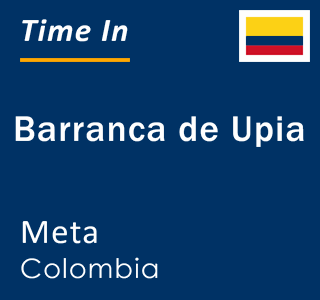 Current local time in Barranca de Upia, Meta, Colombia