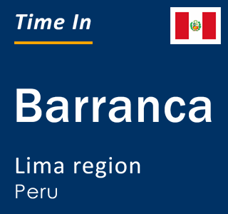 Current local time in Barranca, Lima region, Peru