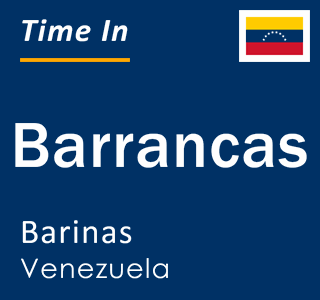 Current local time in Barrancas, Barinas, Venezuela