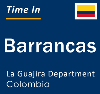 Current local time in Barrancas, La Guajira Department, Colombia
